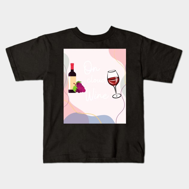 I'm On Cloud Wine/ Awesome Wine Lover Gift Kids T-Shirt by ELMAARIF